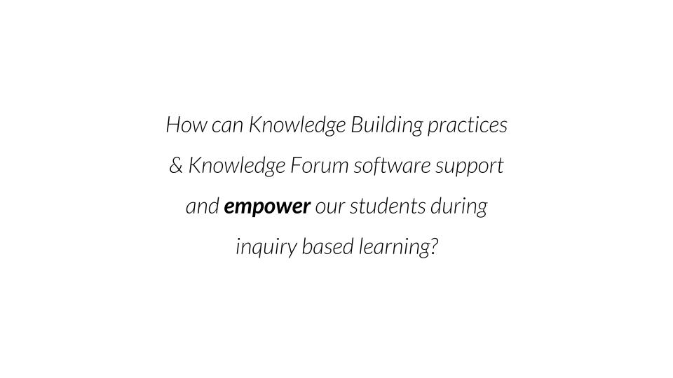Quote: How can KB and KF practices support and empower our students during inquiry-based learning?
